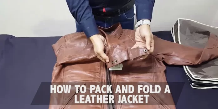 how to pack and fold a leather jacket