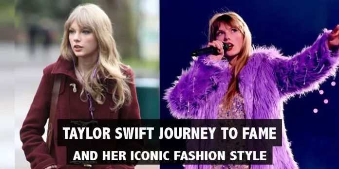 taylor-swift-journey-to-fame-and-her-iconic-fashion-style
